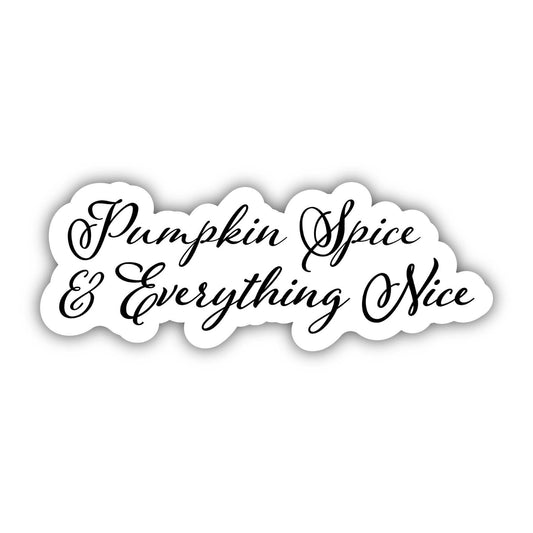 Pumpkin Spice Everything Nice - Calligraphy Sticker